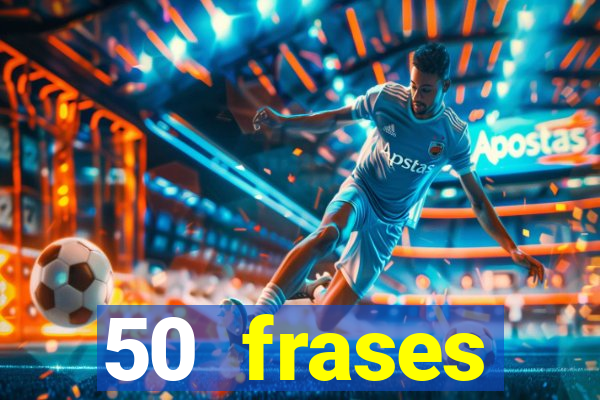 50 frases motivacionais curtas
